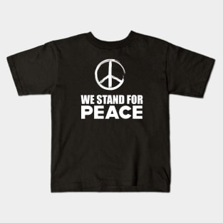 Peace - We stand for peace w Kids T-Shirt